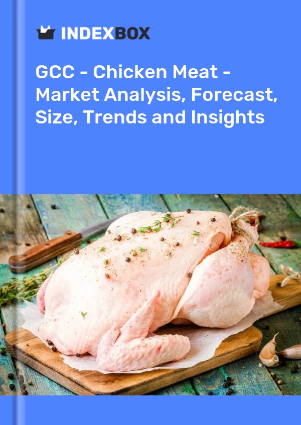 Report GCC - Chicken Meat - Market Analysis, Forecast, Size, Trends and Insights for 499$