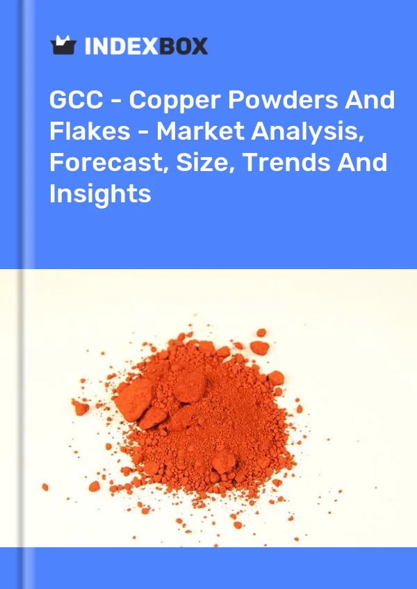 Report GCC - Copper Powders and Flakes - Market Analysis, Forecast, Size, Trends and Insights for 499$