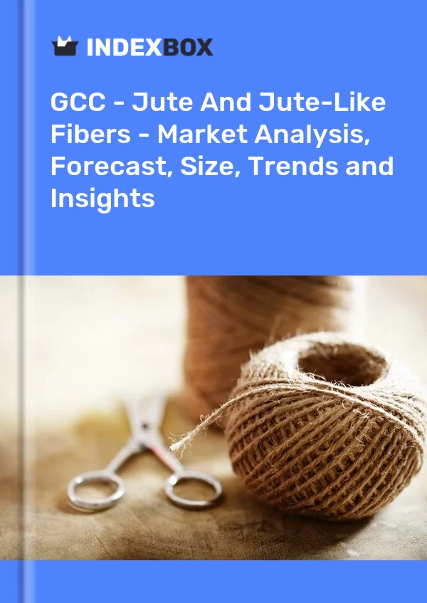 Report GCC - Jute and Jute-Like Fibers - Market Analysis, Forecast, Size, Trends and Insights for 499$