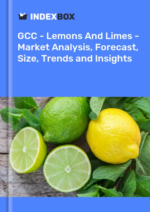 Report GCC - Lemons and Limes - Market Analysis, Forecast, Size, Trends and Insights for 499$