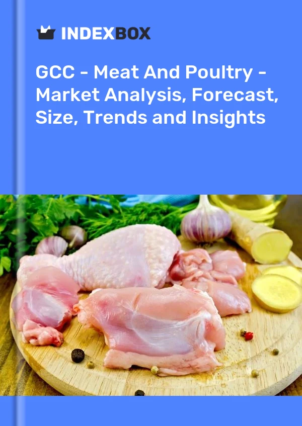 Report GCC - Meat and Poultry - Market Analysis, Forecast, Size, Trends and Insights for 499$