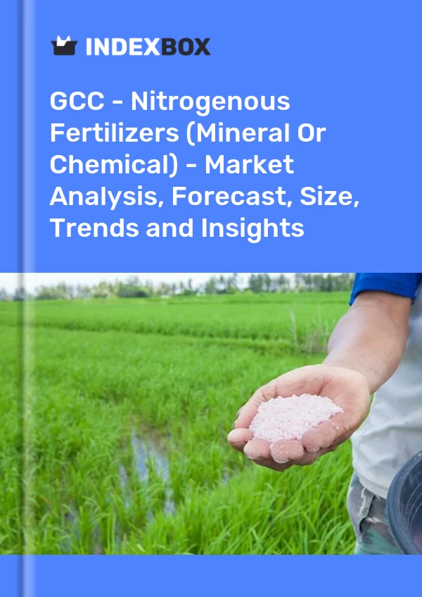 Report GCC - Nitrogenous Fertilizers (Mineral or Chemical) - Market Analysis, Forecast, Size, Trends and Insights for 499$