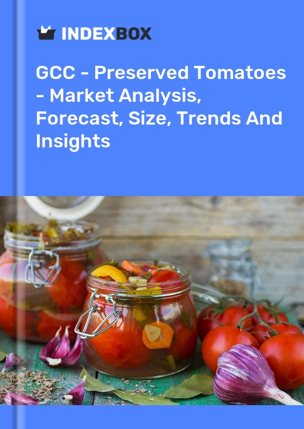 Report GCC - Preserved Tomatoes - Market Analysis, Forecast, Size, Trends and Insights for 499$