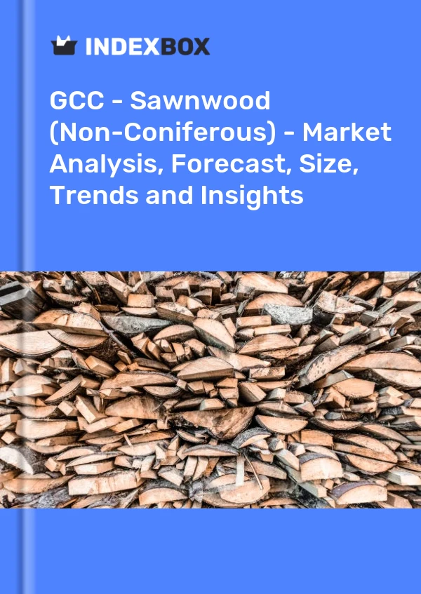 Report GCC - Sawnwood (Non-Coniferous) - Market Analysis, Forecast, Size, Trends and Insights for 499$