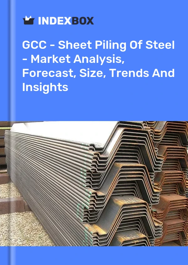Report GCC - Sheet Piling of Steel - Market Analysis, Forecast, Size, Trends and Insights for 499$