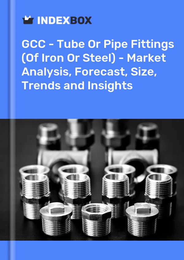 Report GCC - Tube or Pipe Fittings (Of Iron or Steel) - Market Analysis, Forecast, Size, Trends and Insights for 499$