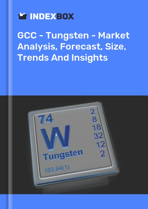 Report GCC - Tungsten - Market Analysis, Forecast, Size, Trends and Insights for 499$