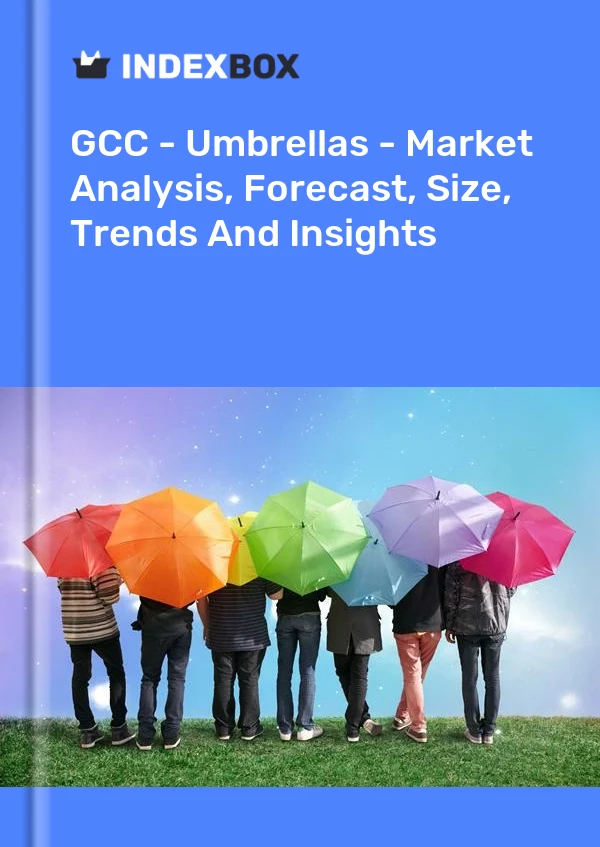 Report GCC - Umbrellas - Market Analysis, Forecast, Size, Trends and Insights for 499$