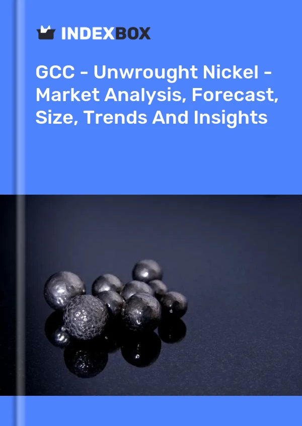 Report GCC - Unwrought Nickel - Market Analysis, Forecast, Size, Trends and Insights for 499$