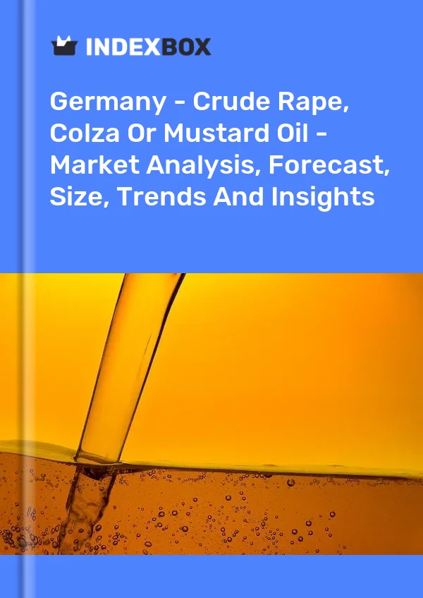 Germany - Crude Rape, Colza Or Mustard Oil - Market Analysis, Forecast, Size, Trends And Insights