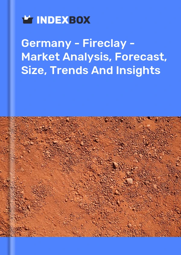 Bildiri Almanya - Fireclay - Pazar Analizi, Tahmin, Boyut, Eğilimler ve Öngörüler for 499$