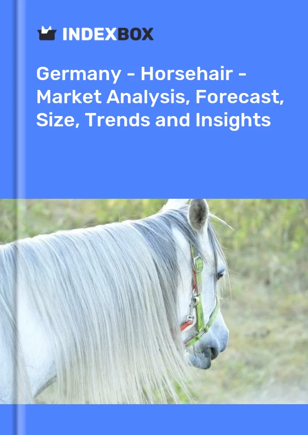 Germany - Horsehair - Market Analysis, Forecast, Size, Trends and Insights