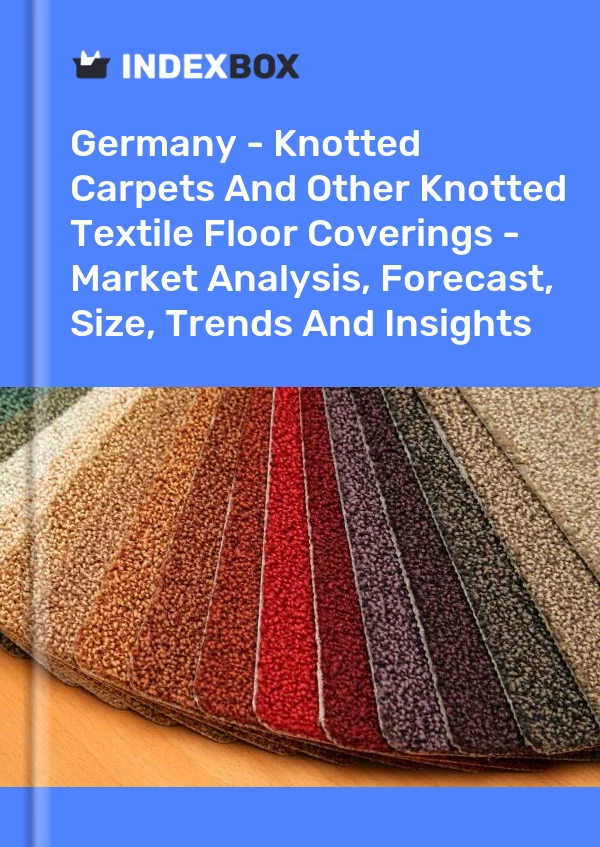 Almanya - Düğümlü Halılar ve Diğer Düğümlü Tekstil Yer Kaplamaları - Pazar Analizi, Tahmini, Boyut, Eğilimler ve Öngörüler