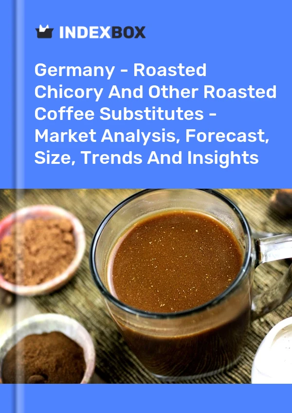 Germany - Roasted Chicory And Other Roasted Coffee Substitutes - Market Analysis, Forecast, Size, Trends And Insights