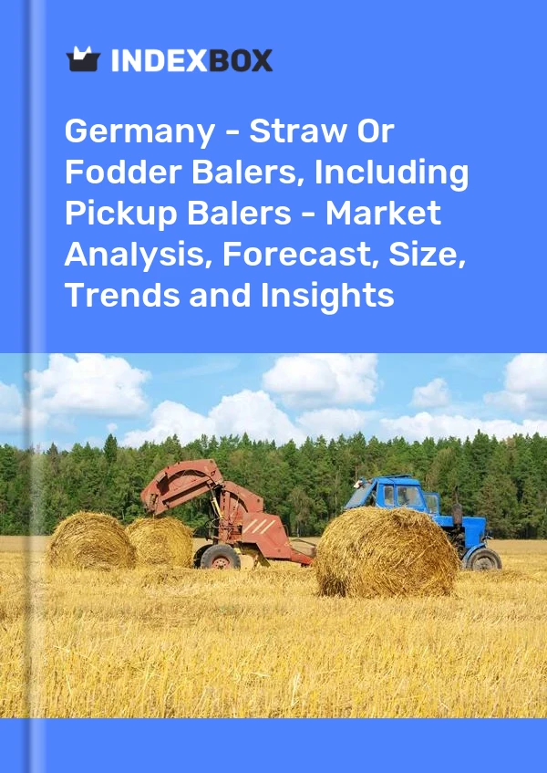 Report Germany - Straw or Fodder Balers, Including Pickup Balers - Market Analysis, Forecast, Size, Trends and Insights for 499$