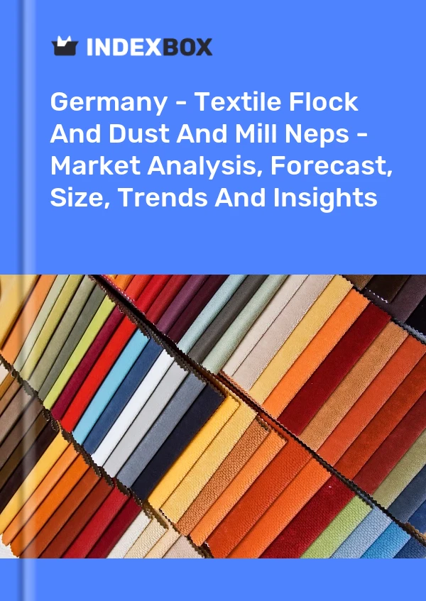 Almanya - Tekstil Flok, Toz ve Değirmen Nepsleri - Pazar Analizi, Tahmin, Boyut, Eğilimler ve Öngörüler