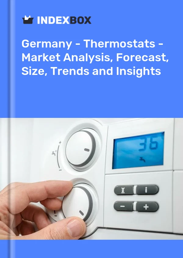 Bildiri Almanya - Termostatlar - Pazar Analizi, Tahmin, Boyut, Eğilimler ve Öngörüler for 499$