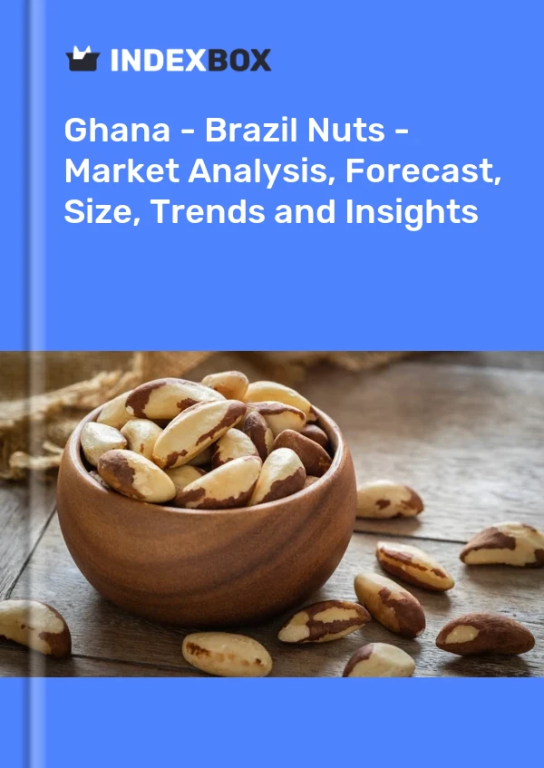 Ghana - Brazil Nuts - Market Analysis, Forecast, Size, Trends and Insights