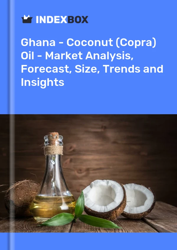 Report Ghana - Coconut (Copra) Oil - Market Analysis, Forecast, Size, Trends and Insights for 499$
