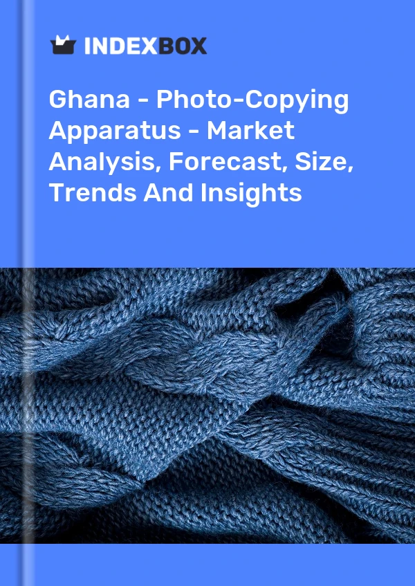 Ghana - Photo-Copying Apparatus - Market Analysis, Forecast, Size, Trends And Insights