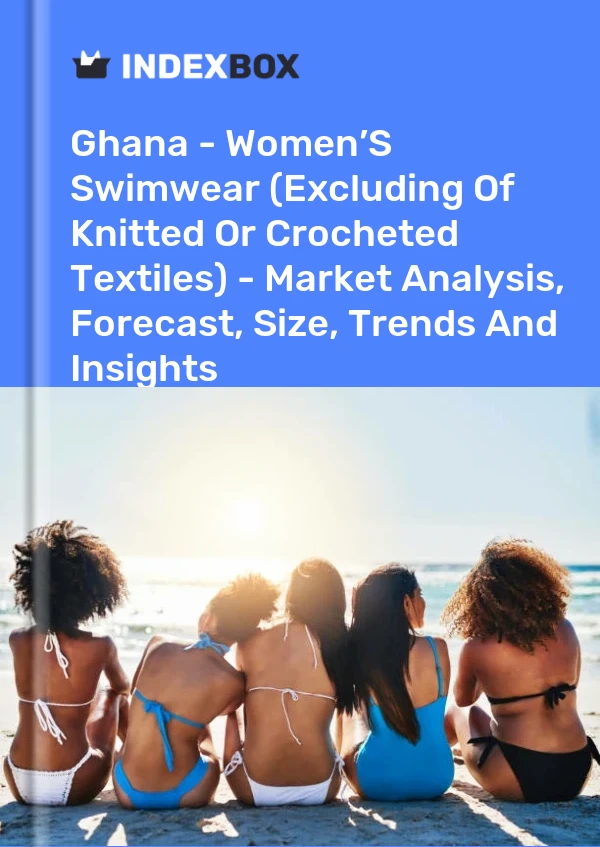 Report Ghana - Women’S Swimwear (Excluding of Knitted or Crocheted Textiles) - Market Analysis, Forecast, Size, Trends and Insights for 499$
