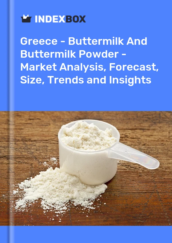 Greece - Buttermilk And Buttermilk Powder - Market Analysis, Forecast, Size, Trends and Insights
