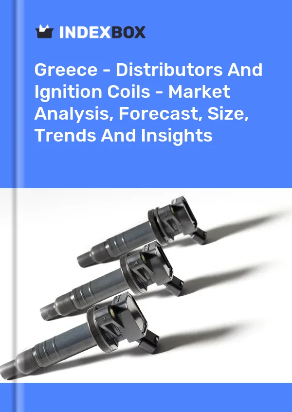 Bildiri Yunanistan - Distribütörler ve Ateşleme Bobinleri - Pazar Analizi, Tahmin, Boyut, Eğilimler ve Öngörüler for 499$