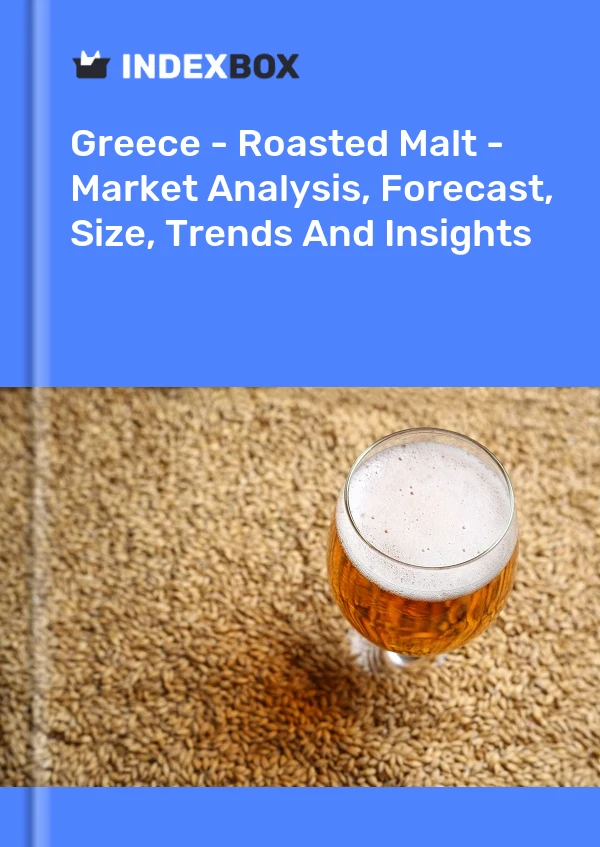 Greece - Roasted Malt - Market Analysis, Forecast, Size, Trends And Insights