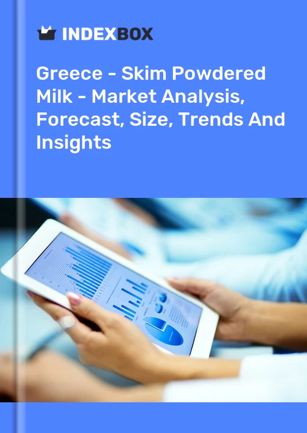 Greece - Skim Powdered Milk - Market Analysis, Forecast, Size, Trends And Insights