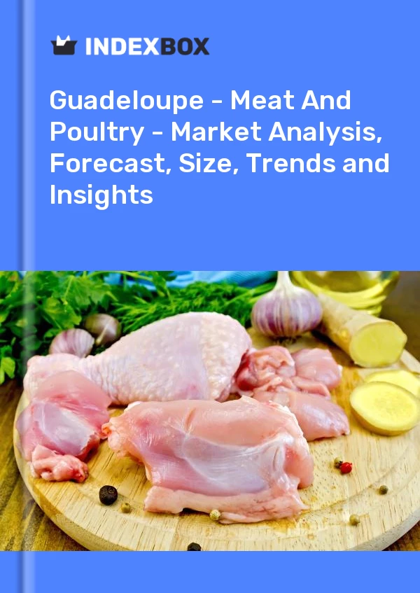 Report Guadeloupe - Meat and Poultry - Market Analysis, Forecast, Size, Trends and Insights for 499$