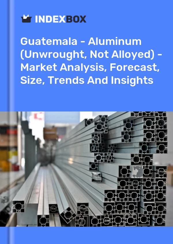 Report Guatemala - Aluminum (Unwrought, not Alloyed) - Market Analysis, Forecast, Size, Trends and Insights for 499$