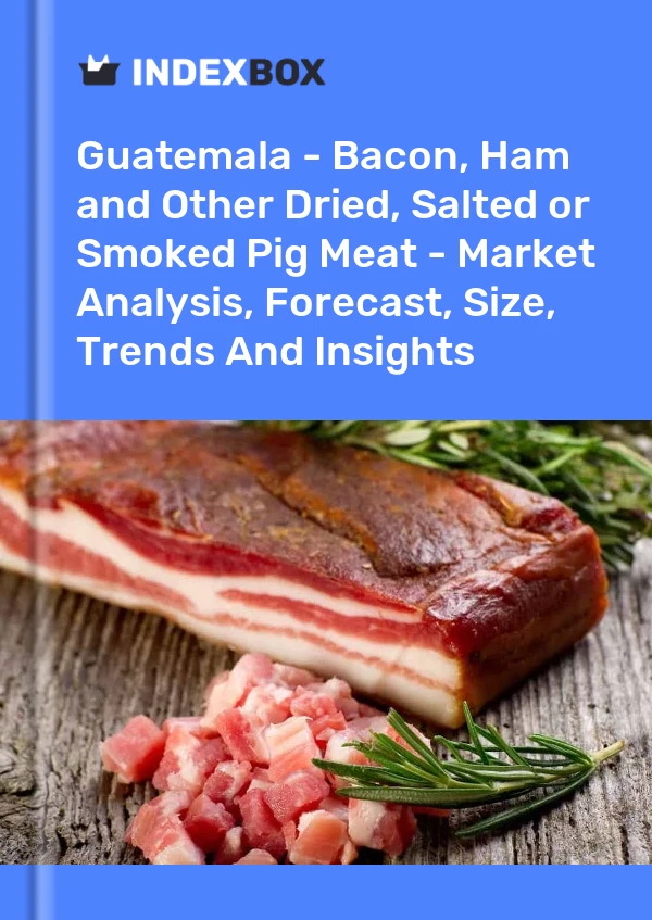 Report Guatemala - Bacon, Ham and Other Dried, Salted or Smoked Pig Meat - Market Analysis, Forecast, Size, Trends and Insights for 499$