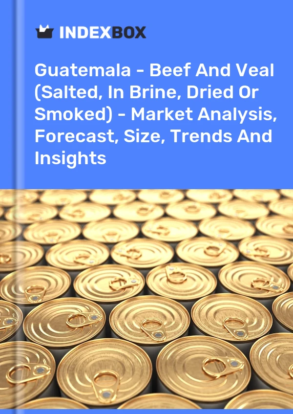 Guatemala - Beef And Veal (Salted, In Brine, Dried Or Smoked) - Market Analysis, Forecast, Size, Trends And Insights