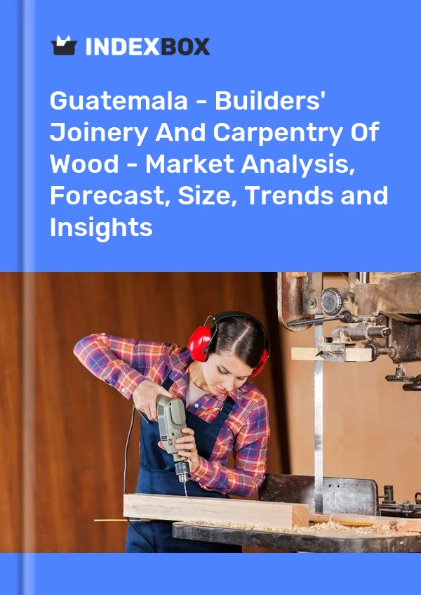 Report Guatemala - Builders' Joinery and Carpentry, of Wood - Market Analysis, Forecast, Size, Trends and Insights for 499$
