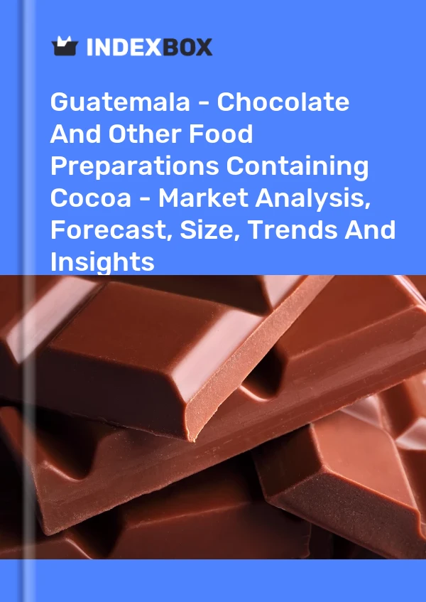 Report Guatemala - Chocolate and Other Food Preparations Containing Cocoa - Market Analysis, Forecast, Size, Trends and Insights for 499$