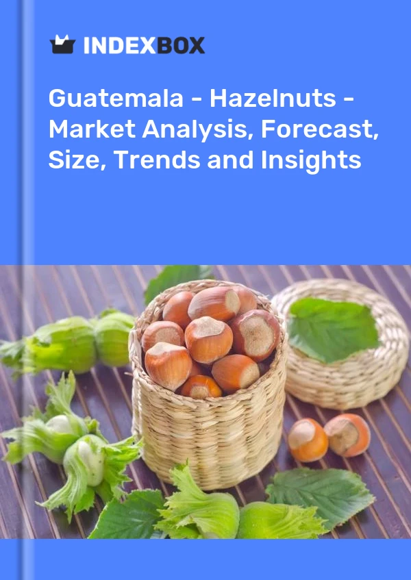 Guatemala - Hazelnuts - Market Analysis, Forecast, Size, Trends and Insights