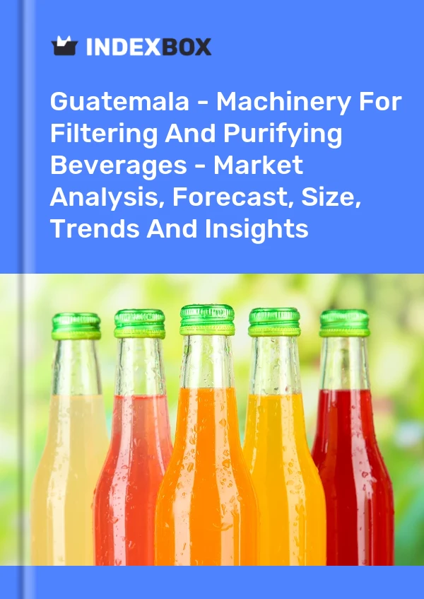 Guatemala - Machinery For Filtering And Purifying Beverages - Market Analysis, Forecast, Size, Trends And Insights