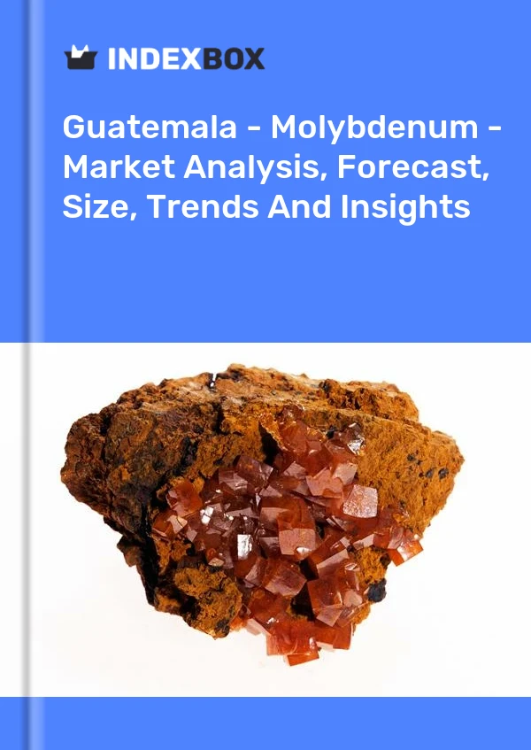 Report Guatemala - Molybdenum - Market Analysis, Forecast, Size, Trends and Insights for 499$
