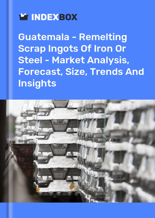 Guatemala - Remelting Scrap Ingots Of Iron Or Steel - Market Analysis, Forecast, Size, Trends And Insights