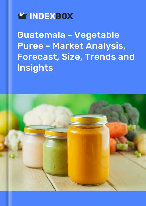 Report Guatemala - Vegetable Puree - Market Analysis, Forecast, Size, Trends and Insights for 499$