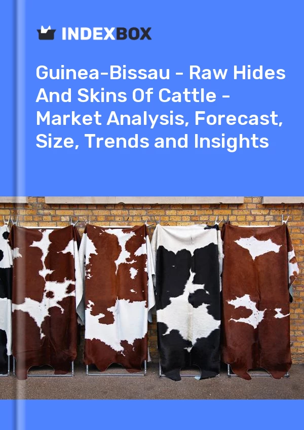 Report Guinea-Bissau - Raw Hides and Skins of Cattle - Market Analysis, Forecast, Size, Trends and Insights for 499$