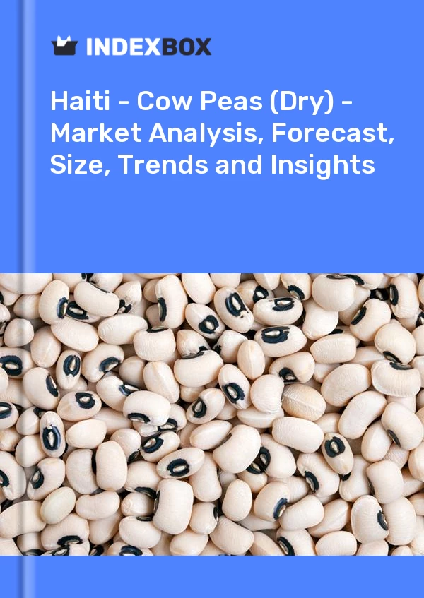 Report Haiti - Cow Peas (Dry) - Market Analysis, Forecast, Size, Trends and Insights for 499$