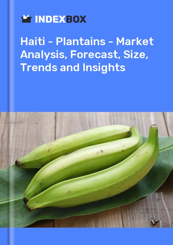 Report Haiti - Plantains - Market Analysis, Forecast, Size, Trends and Insights for 499$