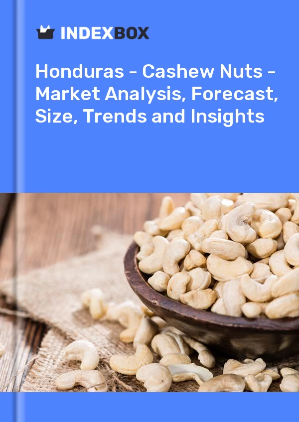 Report Honduras - Cashew Nuts - Market Analysis, Forecast, Size, Trends and Insights for 499$