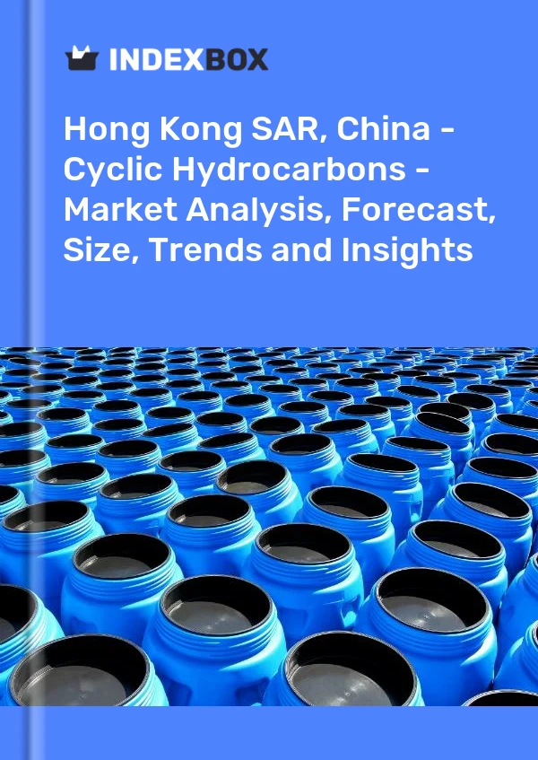 Report Hong Kong SAR, China - Cyclic Hydrocarbons - Market Analysis, Forecast, Size, Trends and Insights for 499$