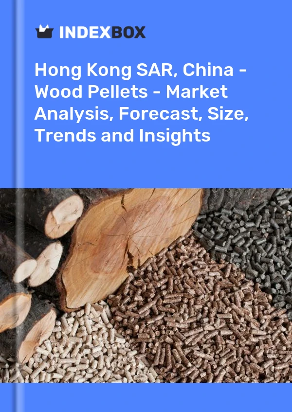 Report Hong Kong SAR, China - Wood Pellets - Market Analysis, Forecast, Size, Trends and Insights for 499$