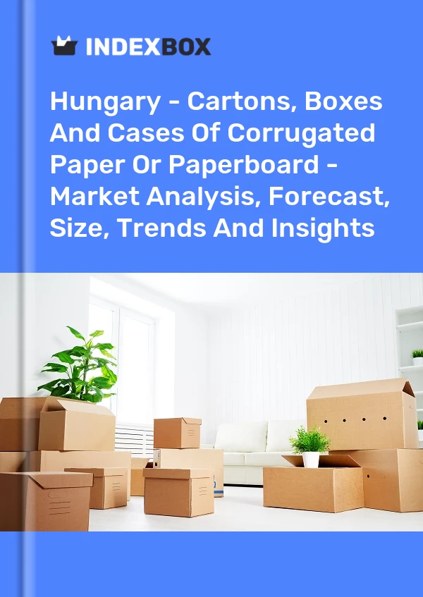 Report Hungary - Cartons, Boxes and Cases of Corrugated Paper or Paperboard - Market Analysis, Forecast, Size, Trends and Insights for 499$