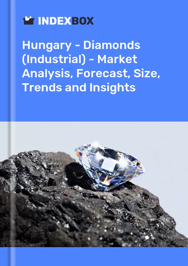 Report Hungary - Diamonds (Industrial) - Market Analysis, Forecast, Size, Trends and Insights for 499$