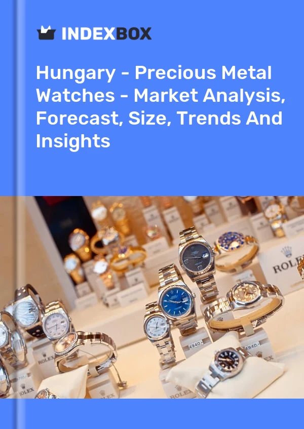 Report Hungary - Precious Metal Watches - Market Analysis, Forecast, Size, Trends and Insights for 499$