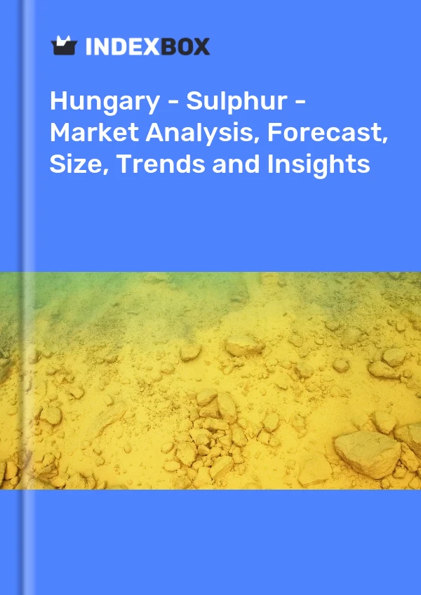 Report Hungary - Sulphur - Market Analysis, Forecast, Size, Trends and Insights for 499$